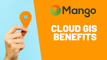 Mango Cloud GIS Benefits - Everything You Need to Know