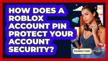 How Does A Roblox Account PIN Protect Your Account Security? - Open World Tycoons