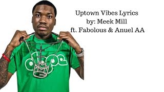 Meek Mill - Uptown Vibes ft. Fabolous \& Anuel AA lyrics