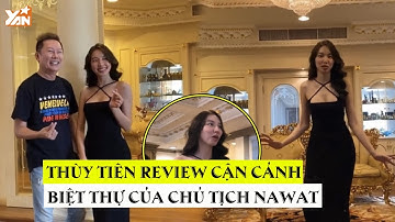 Hoa hậu THÙY TIÊN review cận cảnh biệt thự của chủ tịch Nawat: "Mắt chữ A miệng chữ O"