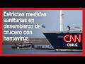 Así se realiza el desembarco de pasajeros de crucero con brote de hantavirus