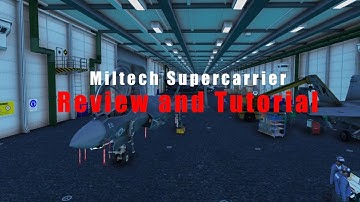 MSFS - Miltech Supercarrier First Hour Review and Tutorial