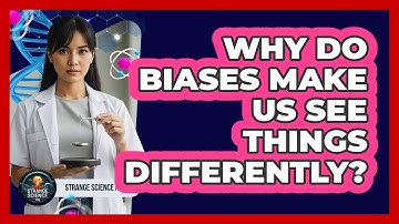 Why Do Biases Make Us See Things Differently?