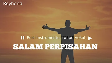 Salam Perpisahan (Puisi Instrumental Tanpa Vokal) #Reyhana