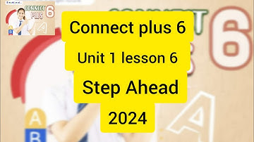 كونكت بلس الصف السادس الوحدة الاولي الدرس السادس  connect plus 6  unit 1 lesson 6 من كتاب step Ahead