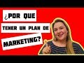 ¿Por qué tener un Plan de Marketing?