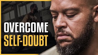 Overcome Self-Doubt | Training and Motivational Video | Elliott Hulse