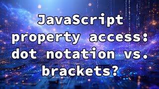 JavaScript property access: dot notation vs. brackets