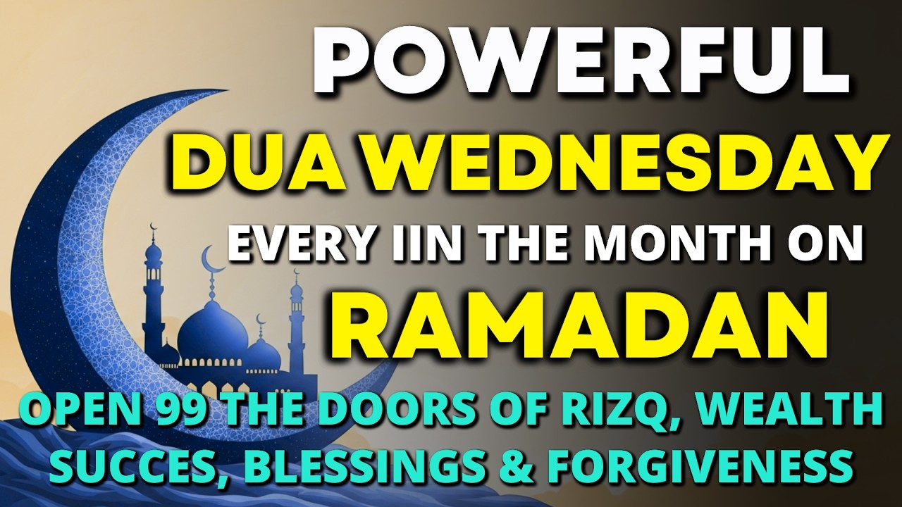 Wednesday Miracle Dua in Ramadan: Dua For Mercy And Protection, Job, Business, To Solve All problems