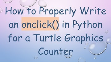 How to Properly Write an onclick() in Python for a Turtle Graphics Counter