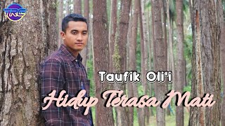 M. Taufik Oli'i - Hidup Terasa Mati (  Musik Video ) 2023