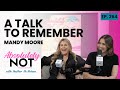 A talk to remember with mandy moore  absolutely not with heather mcmahan  may 8 2024