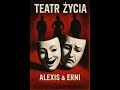 Teatr życia - Alexis &amp; Erni