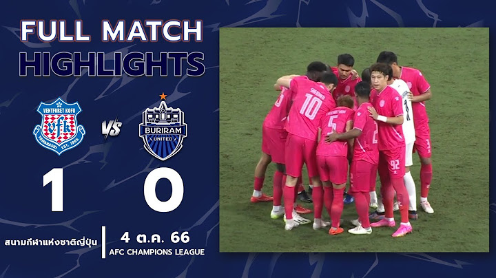 ไฮไลต์เต็ม (AFC Champions League) วองต์โฟเรต์ โคฟุ 1-0 บุรีรัมย์ ยูไนเต็ด