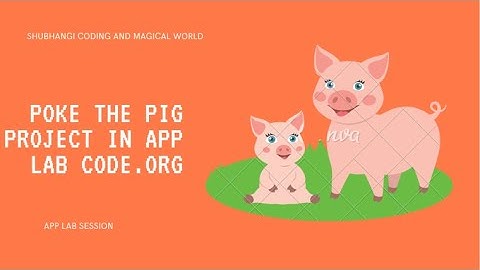 Poke The Pig Project In App Lab | App Lab Sesssion | Shubhangi coding and magical world
