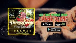 Danny Boone - All They Wanna Hear chords
