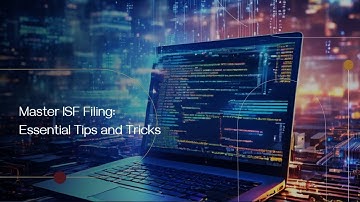 Master ISF Filing: Essential Tips and Tricks