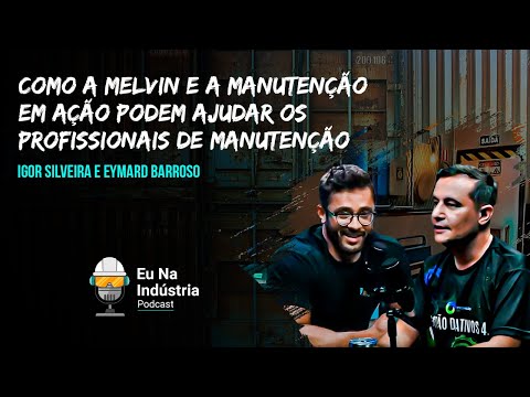 Como a Melvin e a MA podem ajudar os profissionais de Manutenção - Eu na Indústria Podcast #034