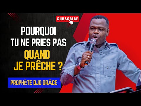 PROPHETE DJO GRACE MWENZE POURQUOI TU NE PRIES PAS PENDANT QUE JE PRECHE
