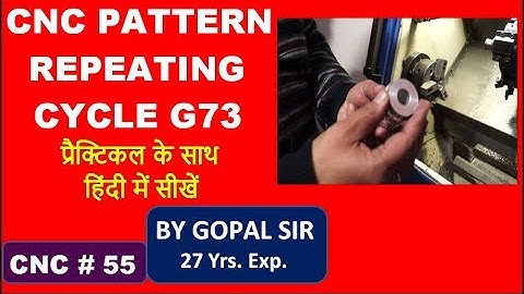 CNC PROGRAMMING-  G73 PATTERN REPEATING CYCLE WITH PRACTICAL || IN HINDI BY GOPAL SIR || C55