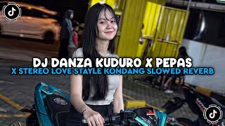 DJ DANZA KUDURO X PEPAS X STEREO LOVE STAYLE KONDANG SLOWED REVERB VIRAL TIKTOK BY RAHA SOPAN