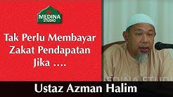 Ustaz Azman Halim - Tak Perlu Membayar Zakat Pendapatan Jika â€¦. - Durasi: 10.16. 