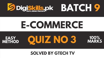Digiskills E-Commerce Quiz 3 Batch 9 Solution | Digiskills Batch 9 | GTECH TV