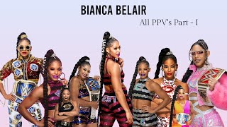 Bianca Belair All PPV's Part - 1 | 2019 - 2021 | EST Of WWE |