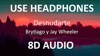 Brytiago y Jay Wheeler - Desnudarte ( 8D Audio ) 🎧