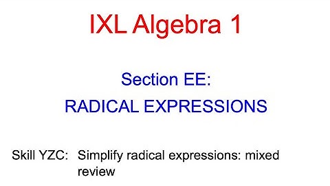 IXL EE.8 Algebra 1 Simplify radical expressions: mixed review (YZC)