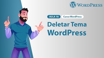 Aula 18 – Deletar Temas no WordPress – Curso WordPress 2024
