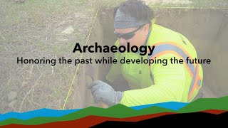 Archaeology - Honoring the past while developing the future