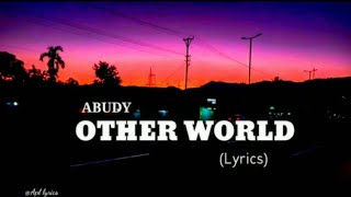 ABUDY - OTHER WORLD - (lyrics)