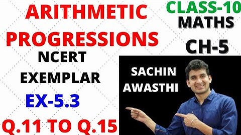 CLASS-10 || CH-5 || NCERT EXEMPLAR || MATHS || EX-5.3 [Q.11 TO Q.15] || ARITHMETIC PROGRESSIONS