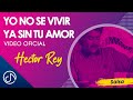 Yo No Se VIVIR Ya Sin Tu Amor 💔- Hector Rey [Video Oficial]