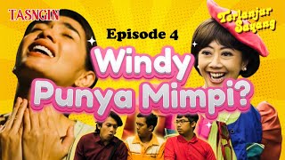 EPISODE 4 - WINDY PUNYA MIMPI? - TERLANJUR SAYANG