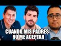 Cuando mis padres no aceptan mi orientación sexual | Chapu Garza | Roberto Rocha | César Lozano