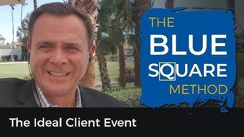 The Ideal Client Event – Blue Square Method