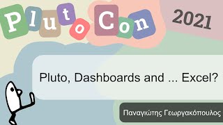 Pluto, Dashboards and ... Excel? | Panayiotis | PlutoCon 2021