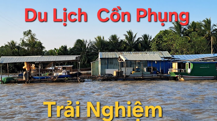 Review khu du lịch cồn phụng năm 2024