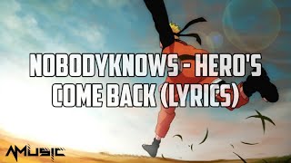 Nobodyknows - Hero's Come Back (Lyrics) | One of the best anime sound tracks I've ever heard 🎧