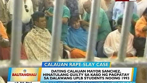 BT: Dating Calauan Mayor Sanchez, hinatulang guilty sa kaso ng pagpatay sa dalawang...