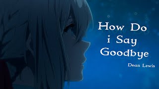 How Do I Say Goodbye [AMV] - Dean Lewis