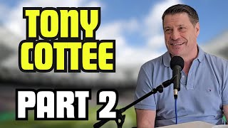 Tony Cottee | Part 2 - West Ham's Future, England's Prospects, and Life After Sky Sacking