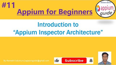 Appium Tutorial 11 |  Introduction to Appium Inspector-Architecture