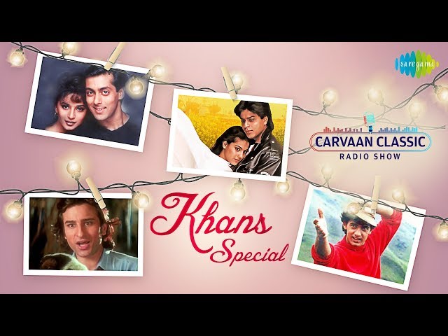 Carvaan Classic Radio Show | Khans Special | Shahrukh Khan | Salman Khan | Amir Khan | Saif Ali Khan class=