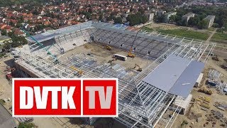 Madártávlatból az épülő új Diósgyőri Stadion | 2017. augusztus 14. | DVTK TV