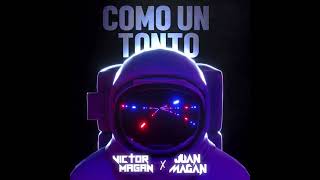 Juan Magan, Victor Magan - Como Un Tonto ( Ger Dj Remix )