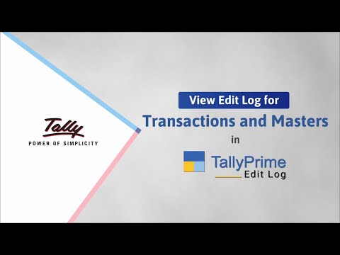 How to View Edit Log for Transactions and Masters in TallyPrime Edit Log | Release 2.X