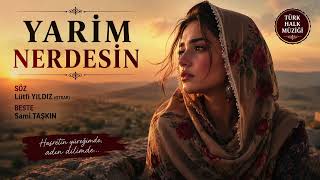 Yari̇m Nerdesi̇n - Söz - Lütfi Yildiz(Otrar)Beste - Sami Taşkin